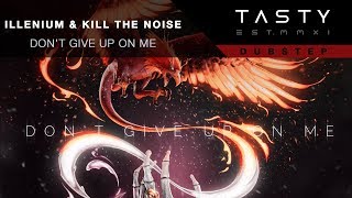 Kill The Noise &amp; illenium - Dont Give Up On Me (ft. Mako)