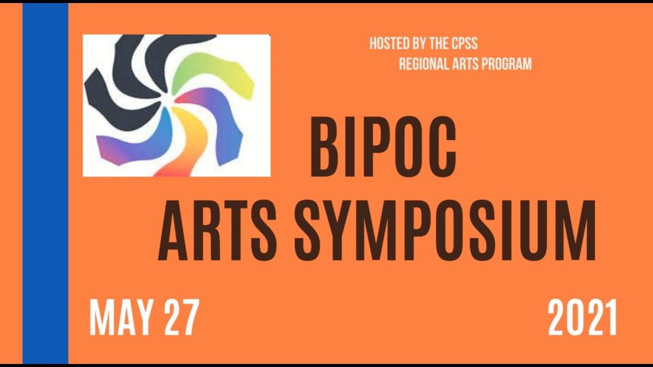 CPSS BIPOC Arts Symposium 2021