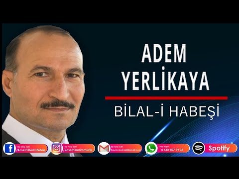 ADEM YERLİKAYA - BİLAL'İ HABEŞİ