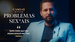 PROBLEMAS SEX*AIS | "Tenho medo que meu esposo procure sex* fora."