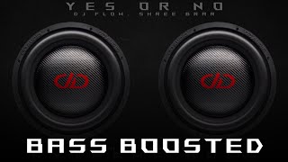 Yes Or No - DJ Flow Shree Brar  Extreme Bass Boost