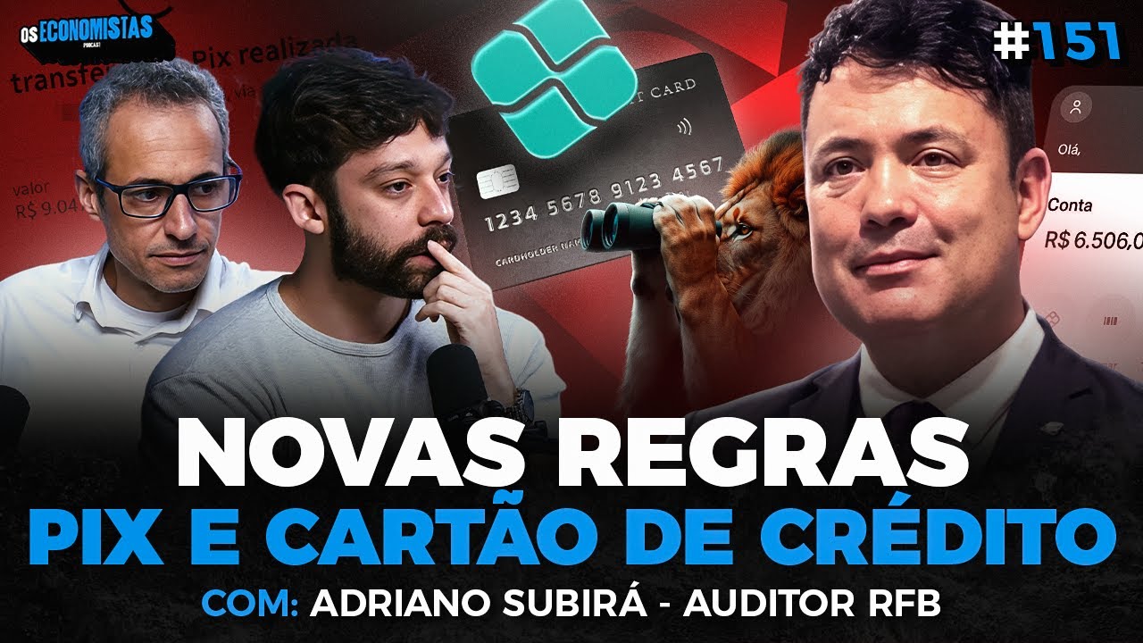 ENTENDA A NOVA REGRA PARA PIX E CARTÃO DE CRÉDITO - COMO ISSO VAI TE AFETAR | Os Economistas 151