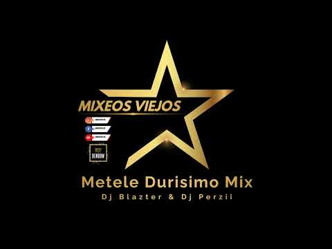 Metele Durisimo Mix - Dj Blazter x Dj Perzii  #MixeosViejos #DjPerzii #DjBlazter