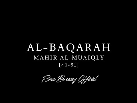 RARE!! - MAHIR AL-MUAIQLY - AL-BAQARAH (v. 40-61) - ماهر المعيقلي - سورة البقرة