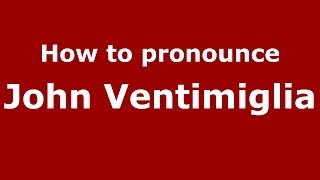 How to pronounce John Ventimiglia