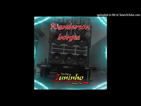 10-Eletro funk Wanderson Borges de Aparecida do Rio Doce Goiás e DJ Juninho Áudio Car