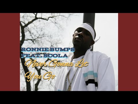 Ronnie Bumps Feat. Scola (of Dru Hill) - Never Gonna Let You Go