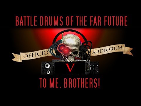 Battle Drums of the Far Future Part V - To Me, Brothers!