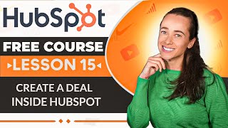 How to Create a Deal Inside HubSpot | HubSpot CRM Tutorial (Free Course Lesson 15)