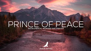 PRINCE OF PEACE // SOAKING WORSHIP // 2 HOURS PROPHETIC INSTRUMENTAL // ISAIAH 9:6-7