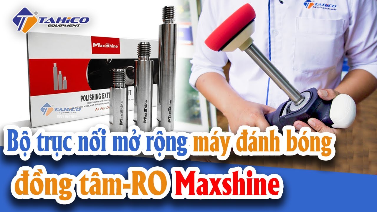 Bộ trục nối mở rộng máy đánh bóng đồng tâm-RO 7015812 Maxshine 16