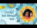 951 - Peaceful Sai Bhajans Vol - 11 | Sri Sathya Sai Bhajans