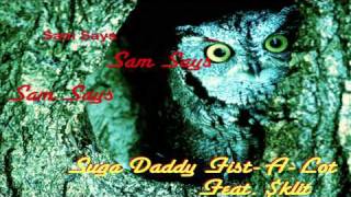 Suga Daddy Fist-A-Lot feat. $klit - Sam Says