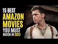 Top 15 Best Movies on AMAZON PRIME to Watch in 2023! MUST WATCH