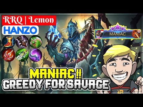 MANIAC, Greedy For SAVAGE [ RRQ | Lemon Hanzo ] Mobile Legends Video