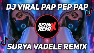 Download lagu Dj Viral! Pap pep pap surya vadele kamu punya pacar lagi Tiktok remix terbaru 2022 full bass mp3