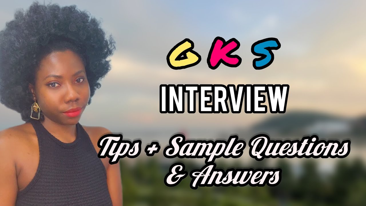 HOW TO PREPARE AND NAIL THE GKS INTERVIEW FOR EMBASSY & UNIVERSITY TRACKS.