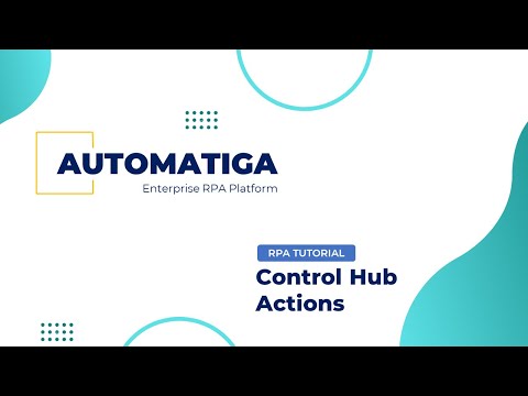 Automatiga RPA - Control Hub Actions Demo