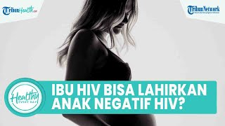 Bisakah Ibu Hamil dengan Positif HIV Melahirkan Anak dengan HIV Negatif? Simak Ulasan Ahli Kesehatan