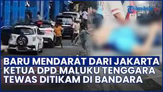 Kronologi Insiden Maut Ketua DPD Golkar Maluku Tenggara Nus Kei Tewas Ditikam di Bandara