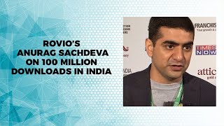 Rovios Anurag Sachdeva on 100 million downloads in India  image