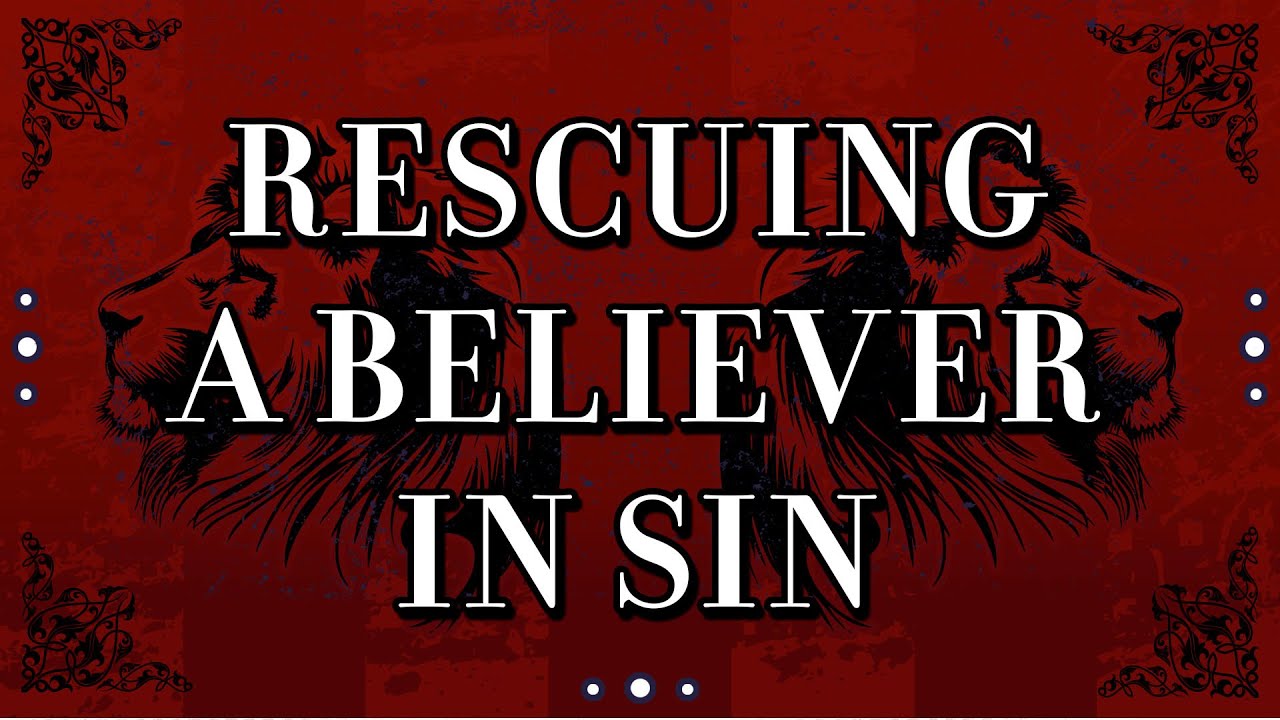 Rescuing a Believer in Sin