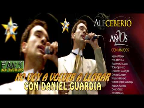 Ale Ceberio - Daniel Guardia - No Voy A Volver A Llorar