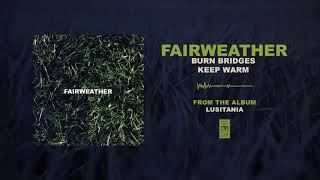 Fairweather &quot;Burn Bridges Keep Warm&quot;