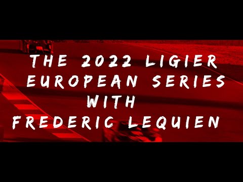 The 2022 Ligier European Series with Frederic Lequien