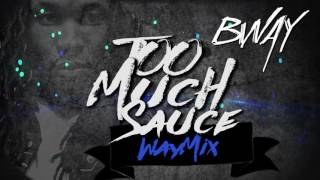 Bway - Too Much Sauce (WayMix) Future Ft. Lil Uzi Vert