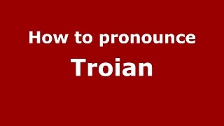 How to pronounce Troian