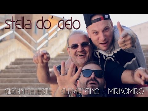 Gianni Celeste, Clementino, Mirkomiro - Stella Do' Cielo (Video Ufficiale 2016)