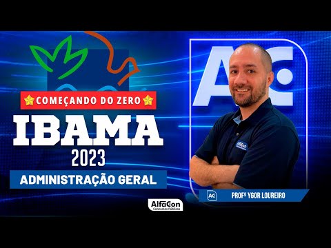 Concurso IBAMA 2023 - Aula de Administração Geral - Começando do Zero - AlfaCon