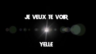 Lyrics &quot;Je veux te voir&quot; - Yelle - 2006