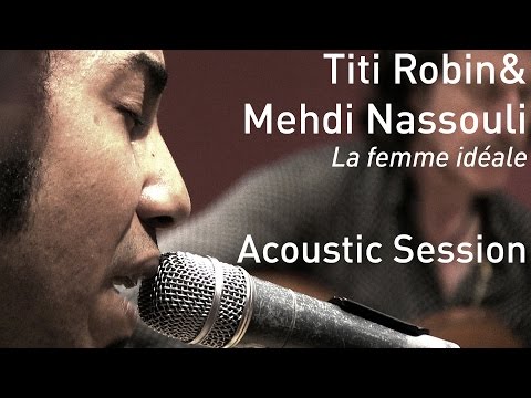#697 Titi Robin & Mehdi Nassouli - La femme idéale (Acoustic Session)