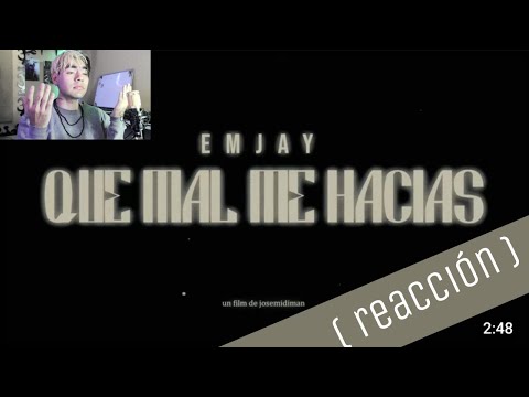 EMJAY -Que Mal Me Hacías ( REACCION )
