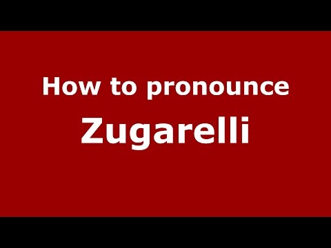 How to pronounce Zugarelli (Italian/Italy)  - PronounceNames.com