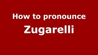 How to pronounce Zugarelli