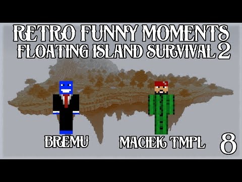 RETRO FUNNY MOMENTS #8 - BREMU & MACIEKTMPL - FLOATING ISLAND SURVIVAL 2