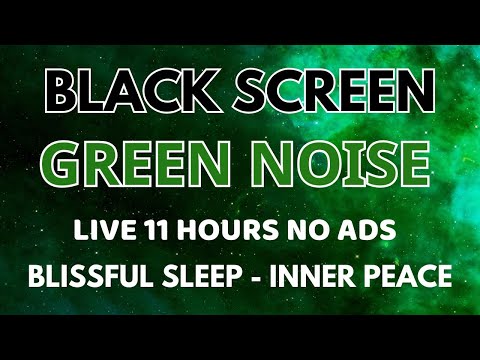 Blissful Sleep With Green Noise Sound To Inner Peace In 11 Hours | Black Screen - Relaxation