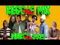 Reggae Mix March 2025 Busy Signal Alaine Christopher Martin Lutan Fyah Pressure Tarrus Turbulence