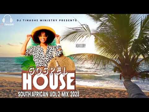Gospel House Music | South African | Vol 2 Mix 2023 | DJ Tinashe