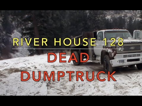 River House 128 -Dead Dumptruck