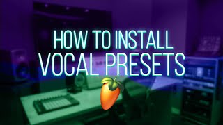 How to Install Vocal Presets on FL Studio — vocal mixing tutorial by Jordan Baywood