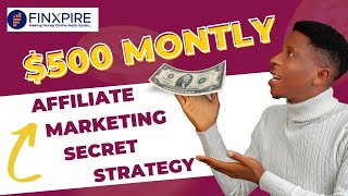 How to Make $500 Monthly with Affiliate Marketing In 2025 | Finxpire Step-By-Step Guide
