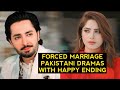 Top 8 Best Forced Marriage Pakistani Dramas 2024