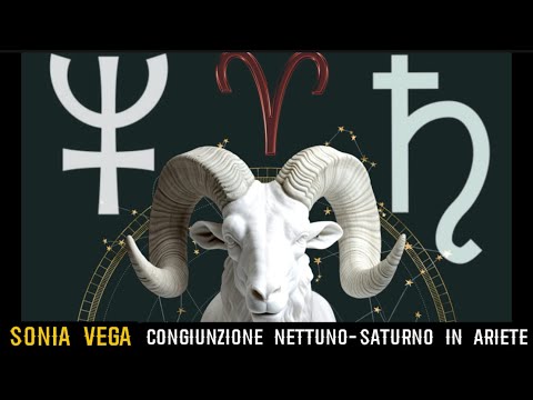 CONGIUNZIONE NETTUNO-SATURNO IN ARIETE | SONIA VEGA