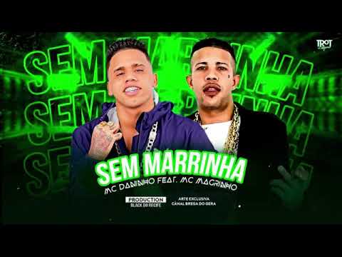 MC DANINHO FEAT. MC MAGRINHO - SEM MARRINHA - MÚSICA NOVA
