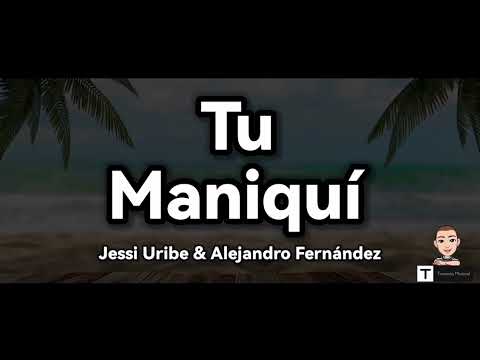Tu Maniquí (Letra) - Jessi Uribe, Alejandro Fernández