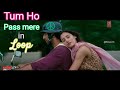 Tum Ho Paas Mere In Loop Rockstar Full Song L Ranbir Kapoor Nargis A R Rahman Mohit Chauhan